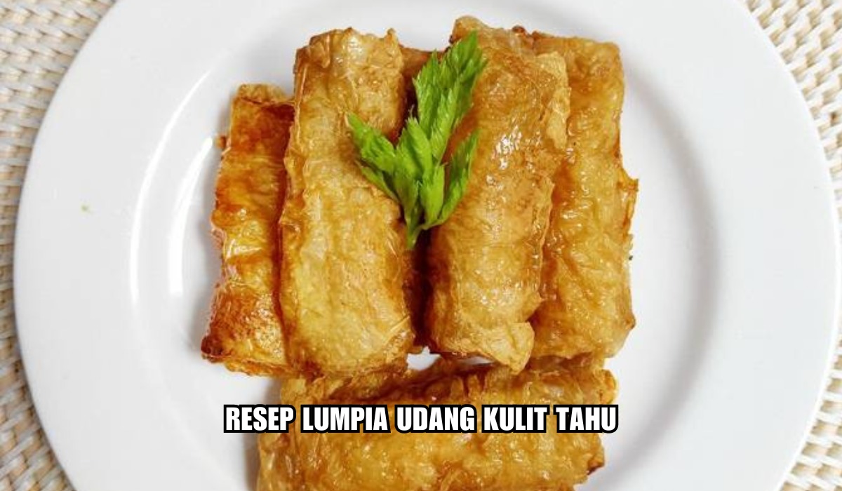 Luar Garing Dalam Empuk! Resep Lumpia Udang Kulit Tahu, Nikmat Gurih dan Enak