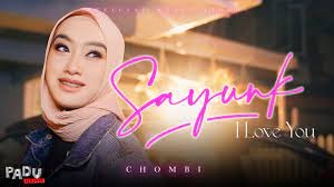 Viral! Lirik Lagu Malaysia ‘Sayunk I Love You’ – Chombi 