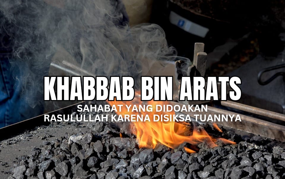 Kisah Khabbab bin Arats, Sahabat yang Didoakan Nabi Karena Sering Disiksa Tuannya