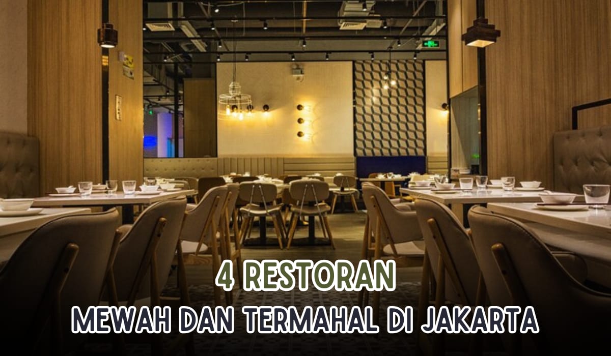 4 Restoran Paling Mewah dan Termahal di Jakarta, Sekali Makan Bikin Kantong Boncos, Menunya Buat Tercengang!