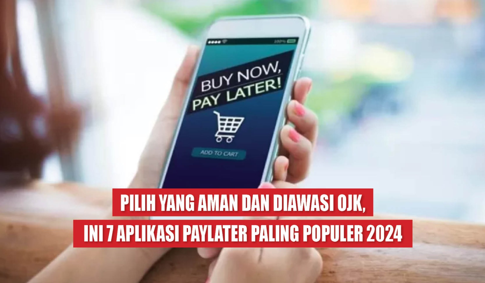 Pilih yang Aman dan Diawasi OJK, Ini 6 Aplikasi Paylater Paling Populer 2024 