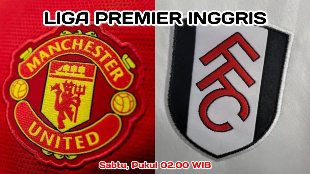 Liga Inggris: Manchester United vs Fulham Preview, Prediksi, dan Susunan pemain 