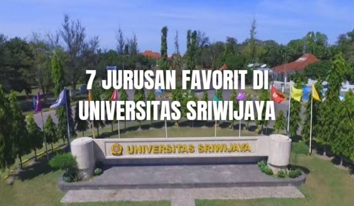 7 Jurusan Kuliah Paling Favorit di Universitas Sriwijaya, Kampus Terbaik di Sumatera Selatan, Ada Idamanmu?