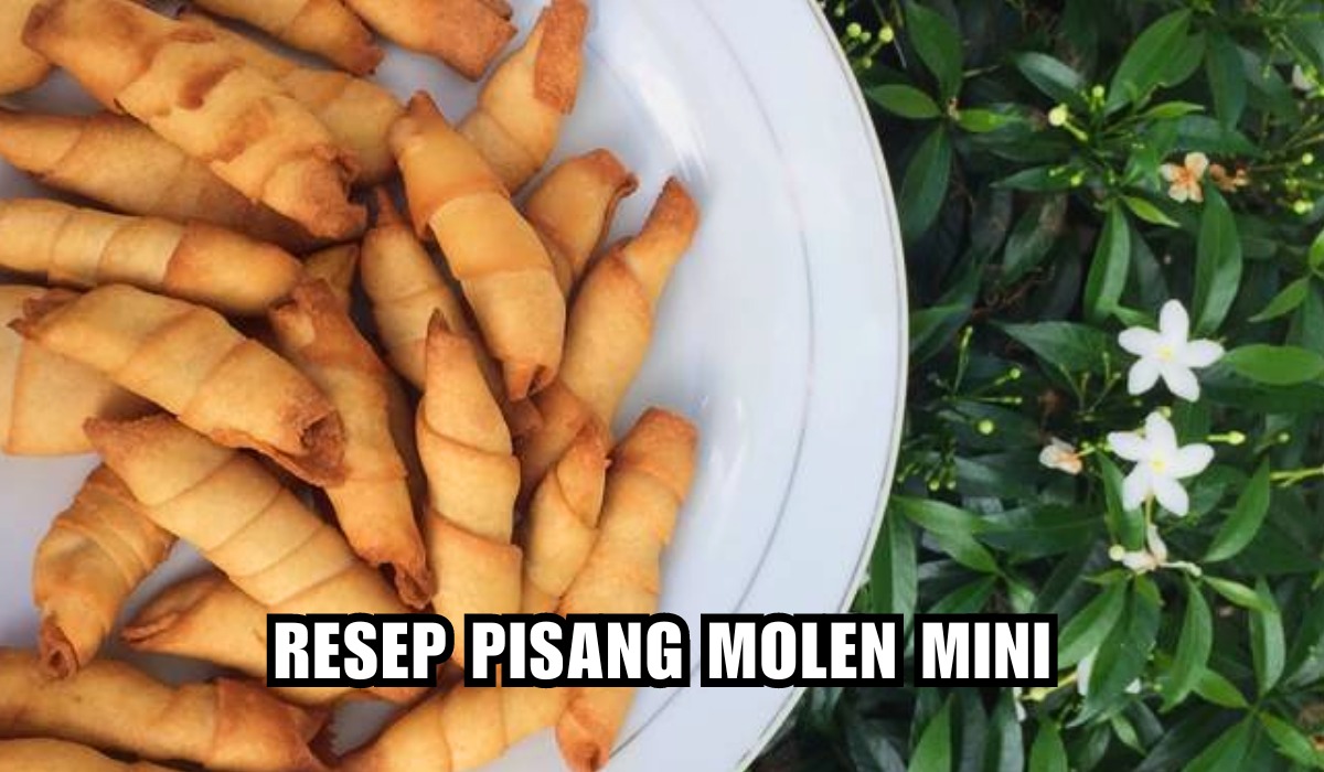 Enak dan Krenyes! Begini Cara Bikin Pisang Molen Mini Dijamin Renyah Tahan Lama