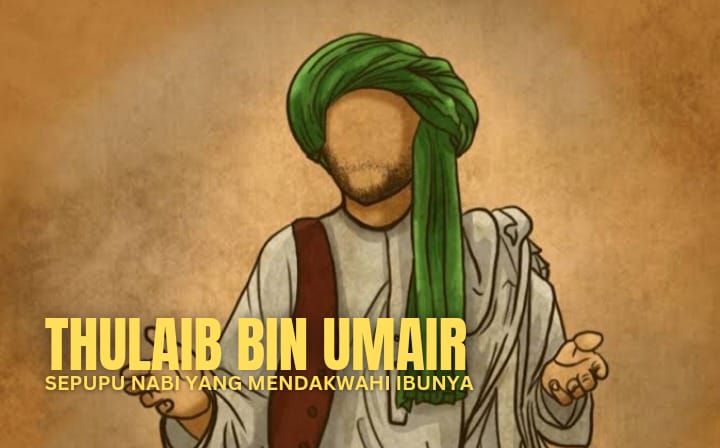 Kisah Thulaib bin Umair, Sepupu Rasulullah yang Mendakwahi Sang Ibu Agar Memeluk Islam