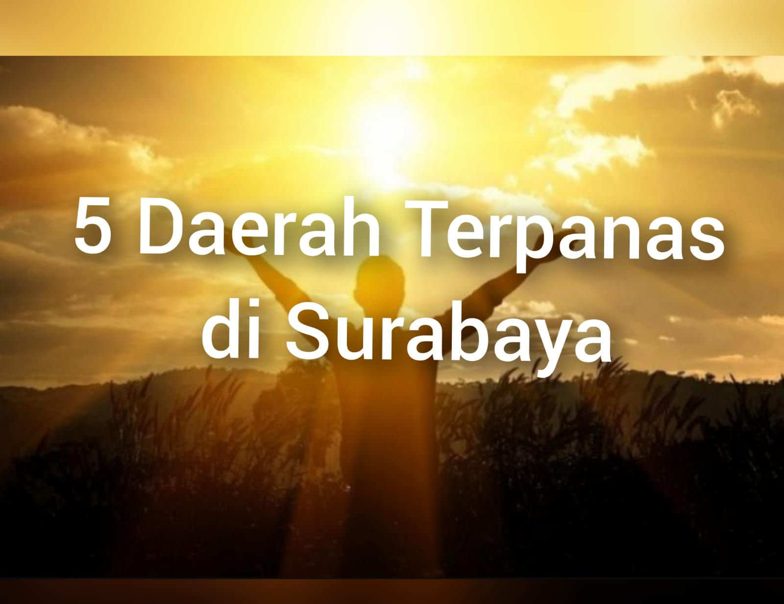 Orang Emosian Lebih Baik Pindah Rumah, Inilah 5 Daerah Terpanas di Kota Surabaya, Panase Poll