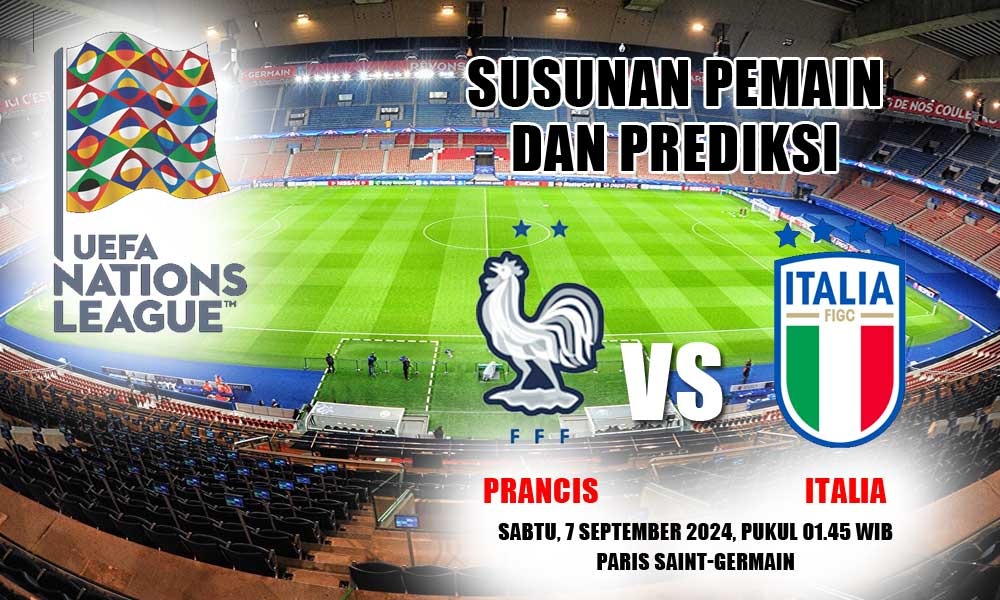 UEFA Nations League Prancis vs Italia-Preview, Kabar Tim, Susunan Pemain dan Prediksi 'Pertemuan Rival Abadi'