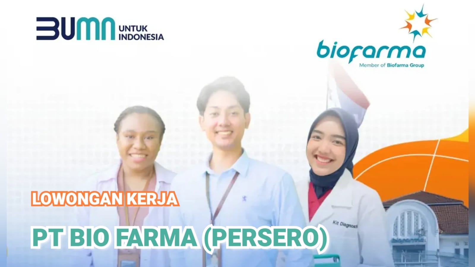 Lowongan Kerja BUMN PT Bio Farma (Persero), Perhatikan Posisi dan Begini Cara Lamarnya!