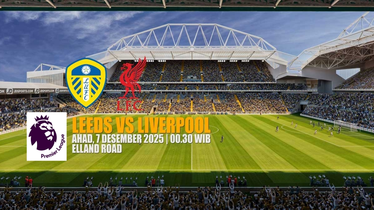 Prediksi Liga Primer Leeds United vs Liverpool - Preview dan Susunan Pemain