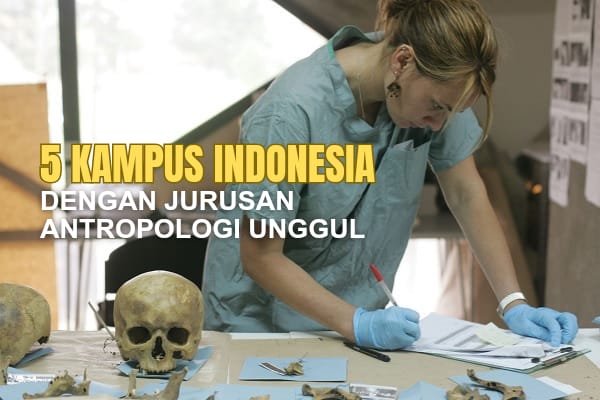 5 Kampus dengan Jurusan Antropologi Unggul di Indonesia, Ada Kampusmu?