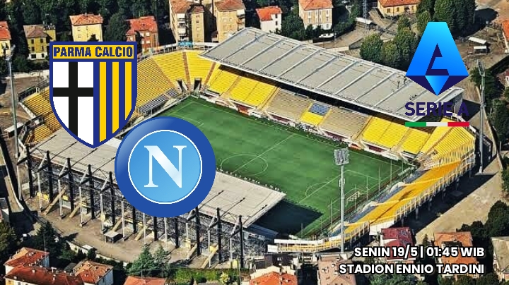 Prediksi Liga Serie A: Parma vs Napoli - Preview, Kabar Tim dan Susunan Pemain