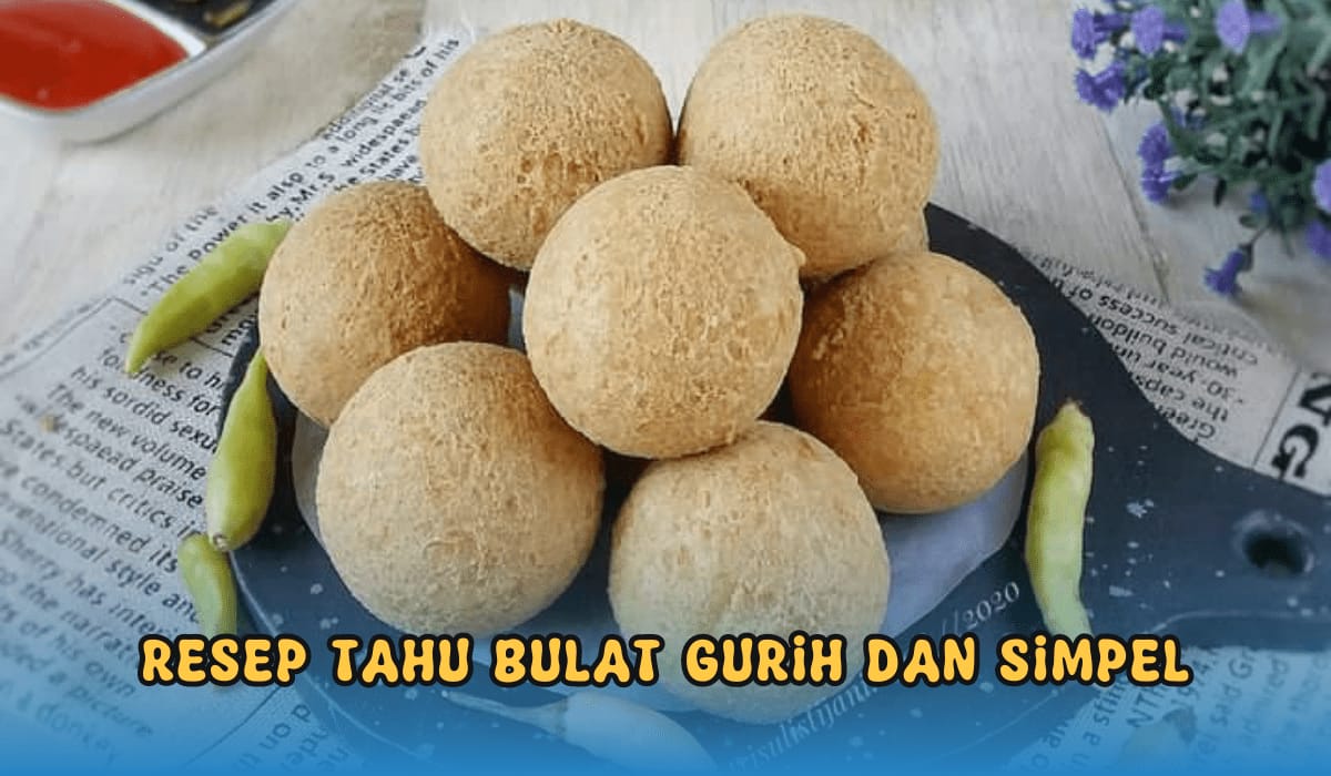 Tahu Bulat Digoreng Dadakan Lima Ratusan, Inilah Resep Tahu Bulat Renyah dan Simpel, Bisa Coba di Rumah!