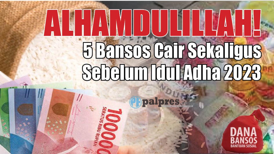 ALHAMDULILLAH! 5 Bansos Cair Sekaligus Sebelum Idul Adha 2023, KPM Ini Dapat Dobel