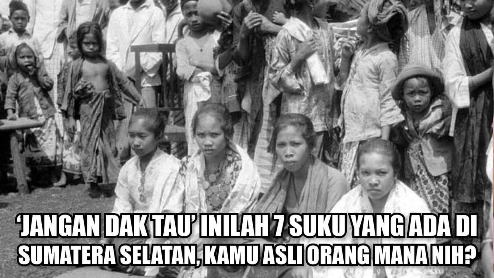 'Jangan Dak Tau' Inilah 7 Suku yang Ada di Sumatera Selatan, Kamu Asli Orang Mana Nih?