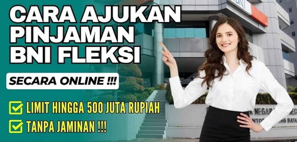 Plafon Pinjaman Capai Rp500 Juta, Begini Cara Ajukan Pinjaman BNI Fleksi Via Online