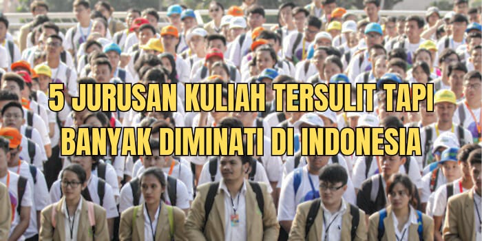 5 Jurusan Kuliah Tersulit Tapi Banyak Diminati di Indonesia, Ada di Kampus TOP QS WUR 2024!