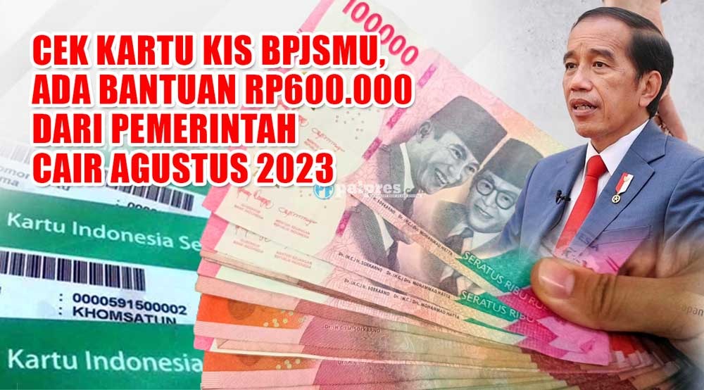 Cek Kartu KIS BPJSmu, Ada Bantuan Rp600.000 dari Pemerintah Cair Agustus 2023 