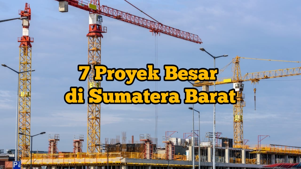7 Proyek Besar di Sumatera Barat, Nilainya Miliaran hingga Triliunan, Nomor 6 Diduga Mangkrak?