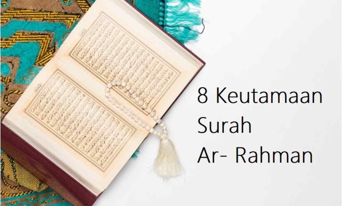 8 Keutamaan Surah Ar- Rahman, Nomor 7 Diharapkan Setiap Manusia
