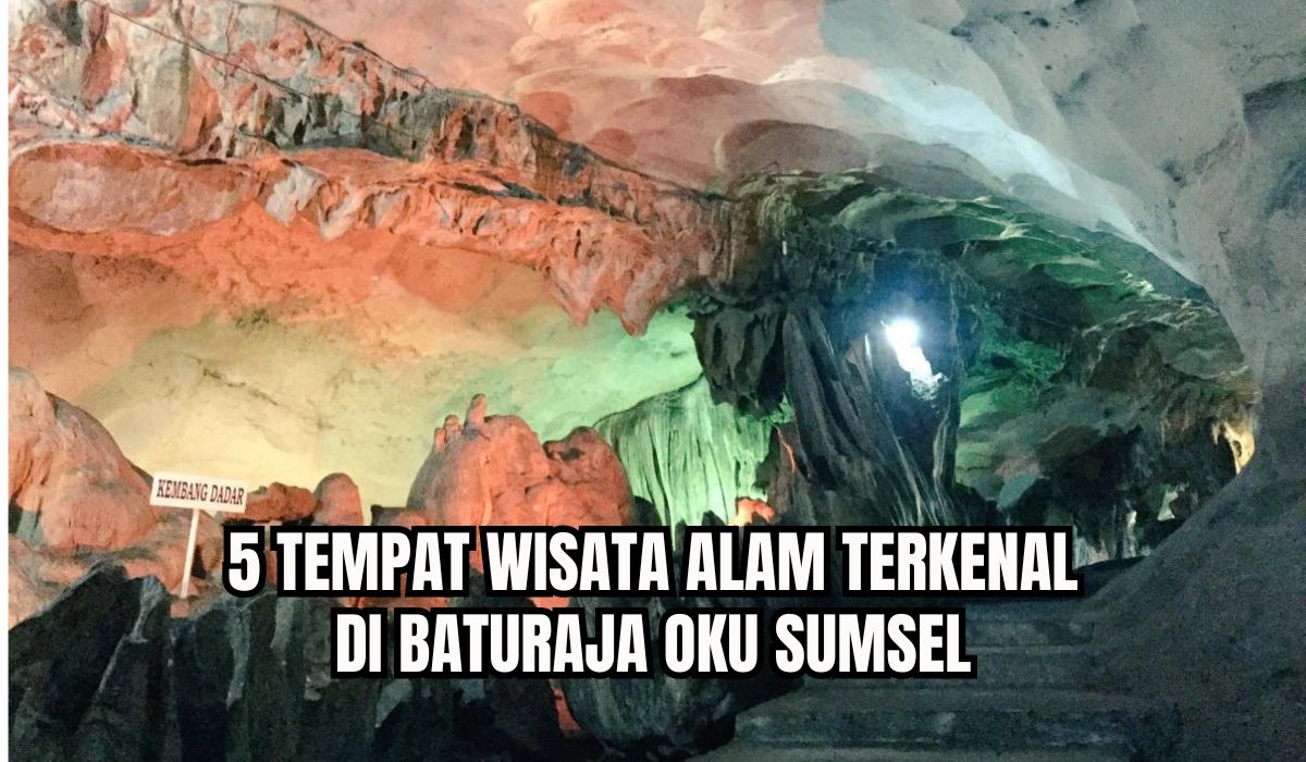 5 Tempat Wisata Alam Terkenal di Baturaja OKU, Ada Goa yang Menyimpan Tulang Belulang Manusia