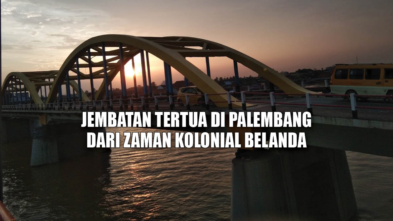 Memori Masa Lampau, Eksplorasi Jembatan Tertua dan Bersejarah di Palembang, Ternyata Bukan Jembatan Ampera
