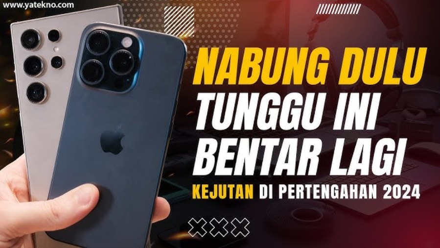 5 HP Bakal Hadir Sebentar Lagi, Mulai Dari Samsung hingga Apple 