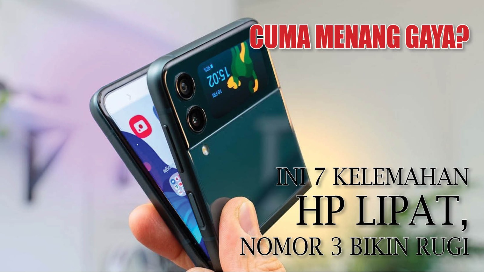 Cuma Menang Gaya? Ini 7 Kelemahan HP Lipat, Nomor 3 Bikin Rugi