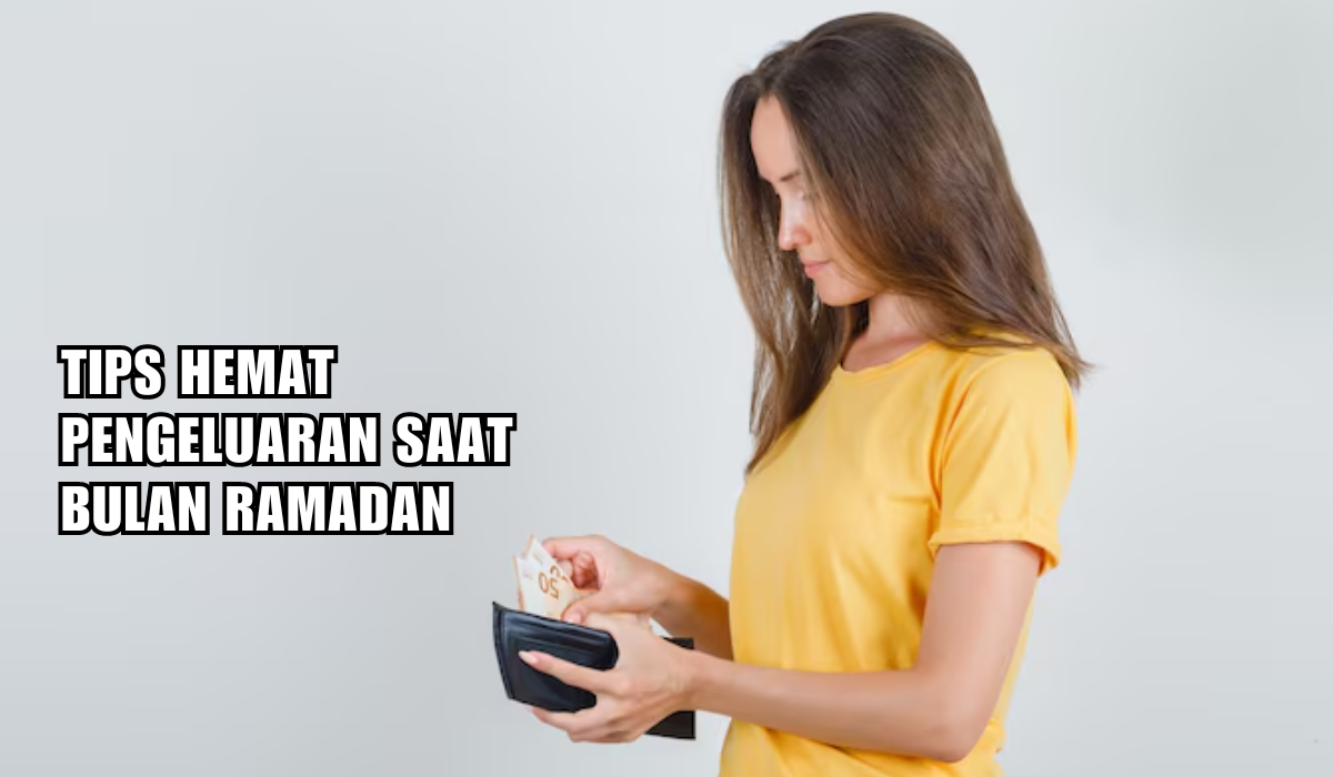 Catat! Ini 5 Tips Hemat Pengeluaran Saat Bulan Ramadan, Anti Bokek Selama Puasa