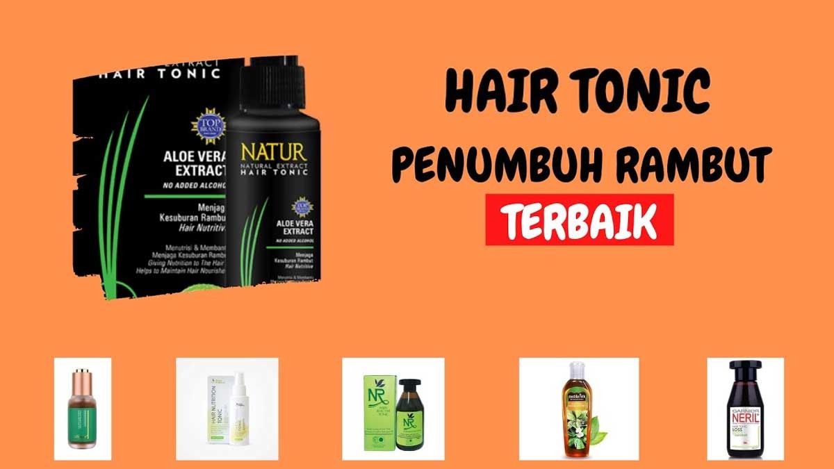 7 Produk Hair Tonic Terbaik Solusi Tepat Mengatasi Rambut Rontok 3967