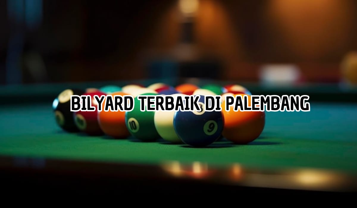 Tempat Main Billiard Terbaik di Palembang, Bisa Latihan Gratis Tetap Dapat Pelayanan Maksimal!