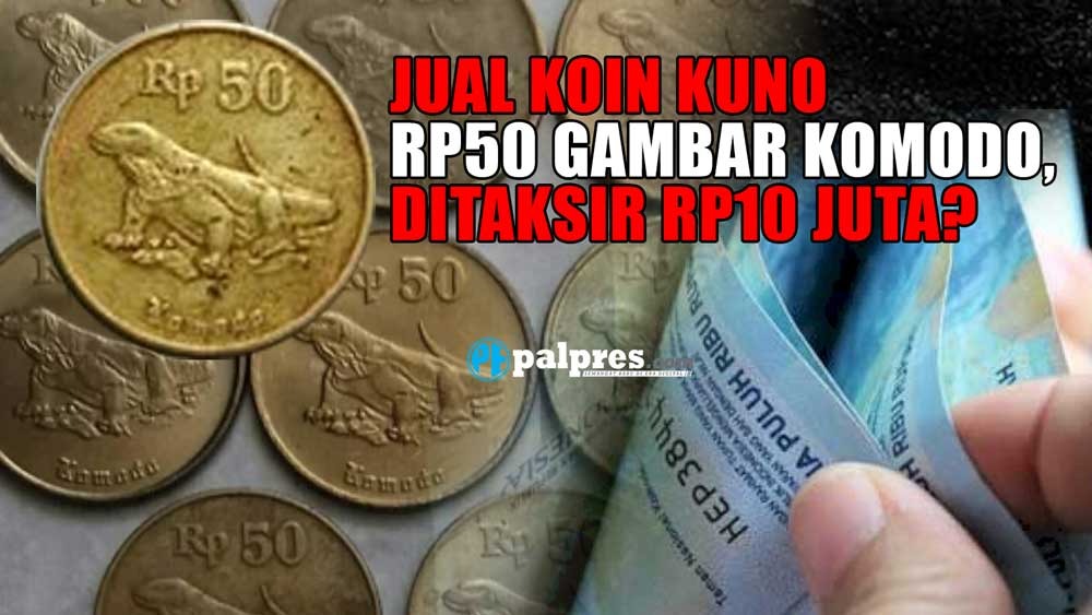 Buruan! Jual Koin Kuno Rp50 Gambar Komodo, Ditaksir Rp10 Juta Per Kepingnya, Auto Kaya Mendadak!