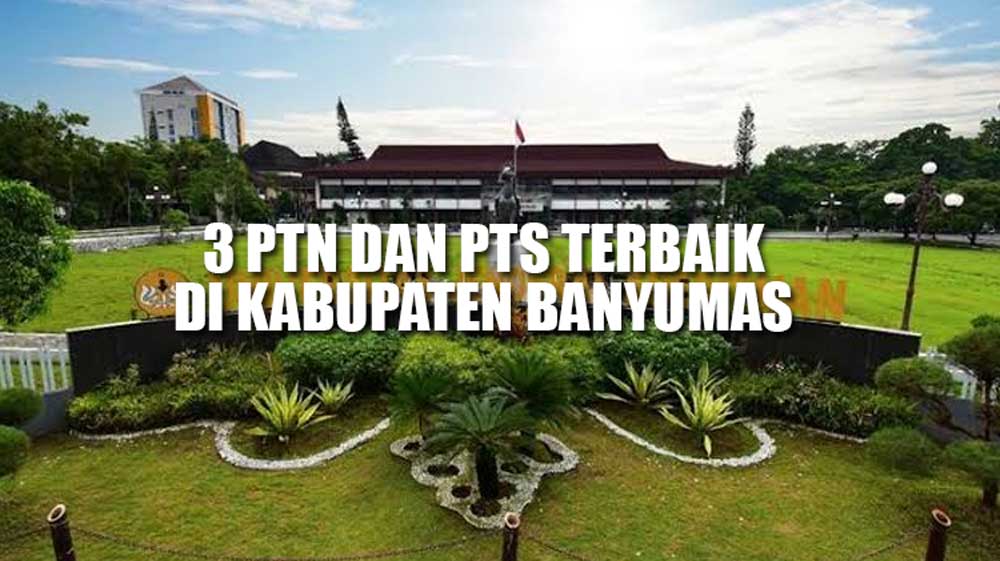 TOP 3 PTN dan PTS Terbaik di Kabupaten Banyumas yang Masuk Rangking Dunia versi UniRank 2023, Kampus Mana Saja