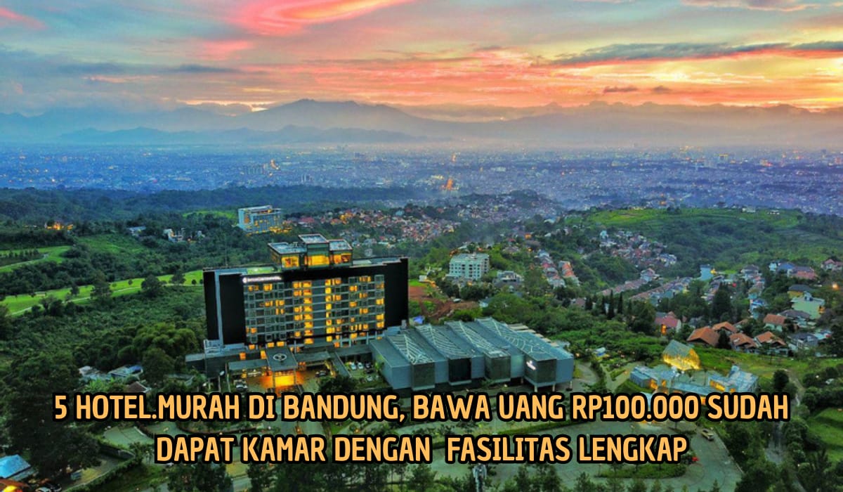 5 Hotel Termurah di Bandung, Harga Mulai Rp100 Ribuan, Fasilitasnya Lengkap dan Elit!