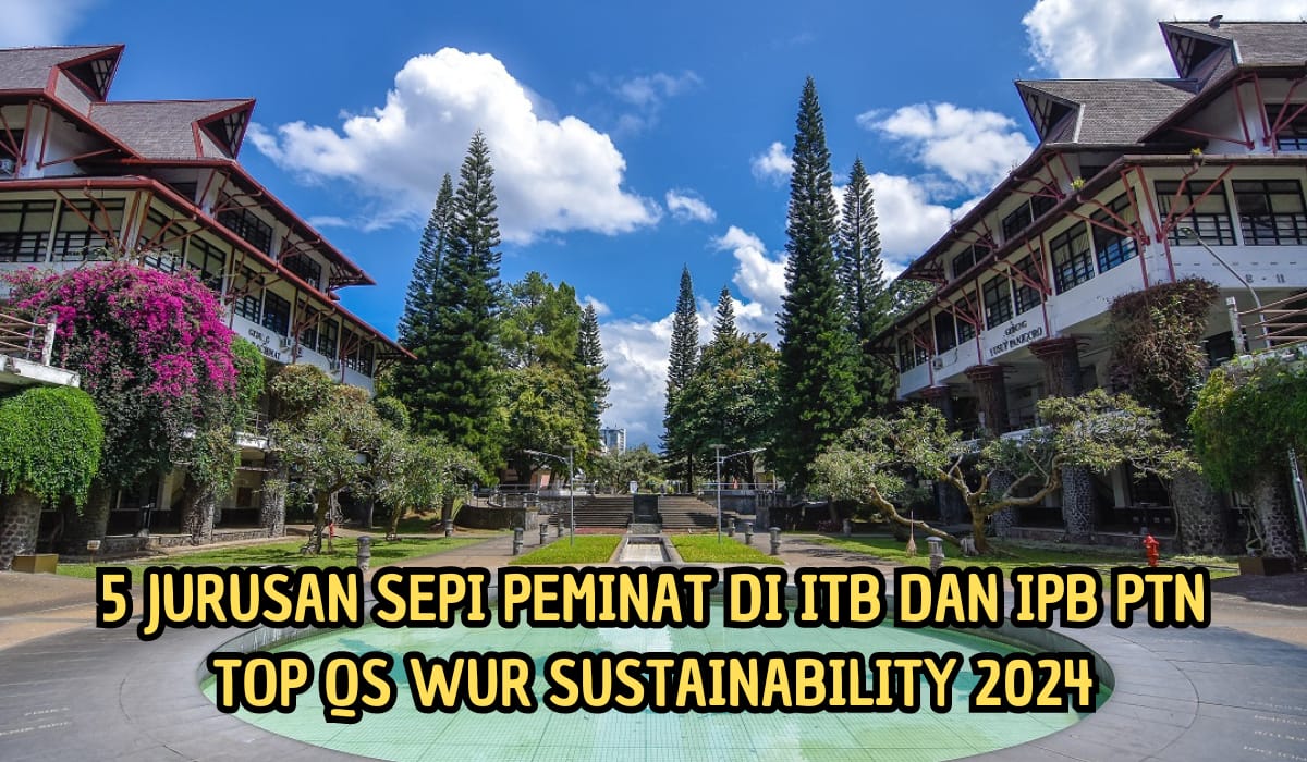 5 Jurusan Paling Sepi Peminat di ITB dan IPB, Lengkap Daya Tampungnya, PTN TOP QS WUR Sustainability 2024