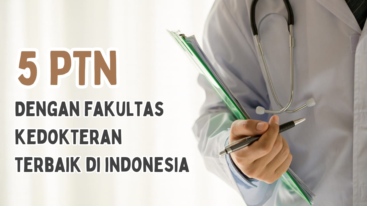 5 PTN dengan Fakultas Kedokteran Terbaik di Indonesia, Deretan Kampus TOP QS WUR 2024!