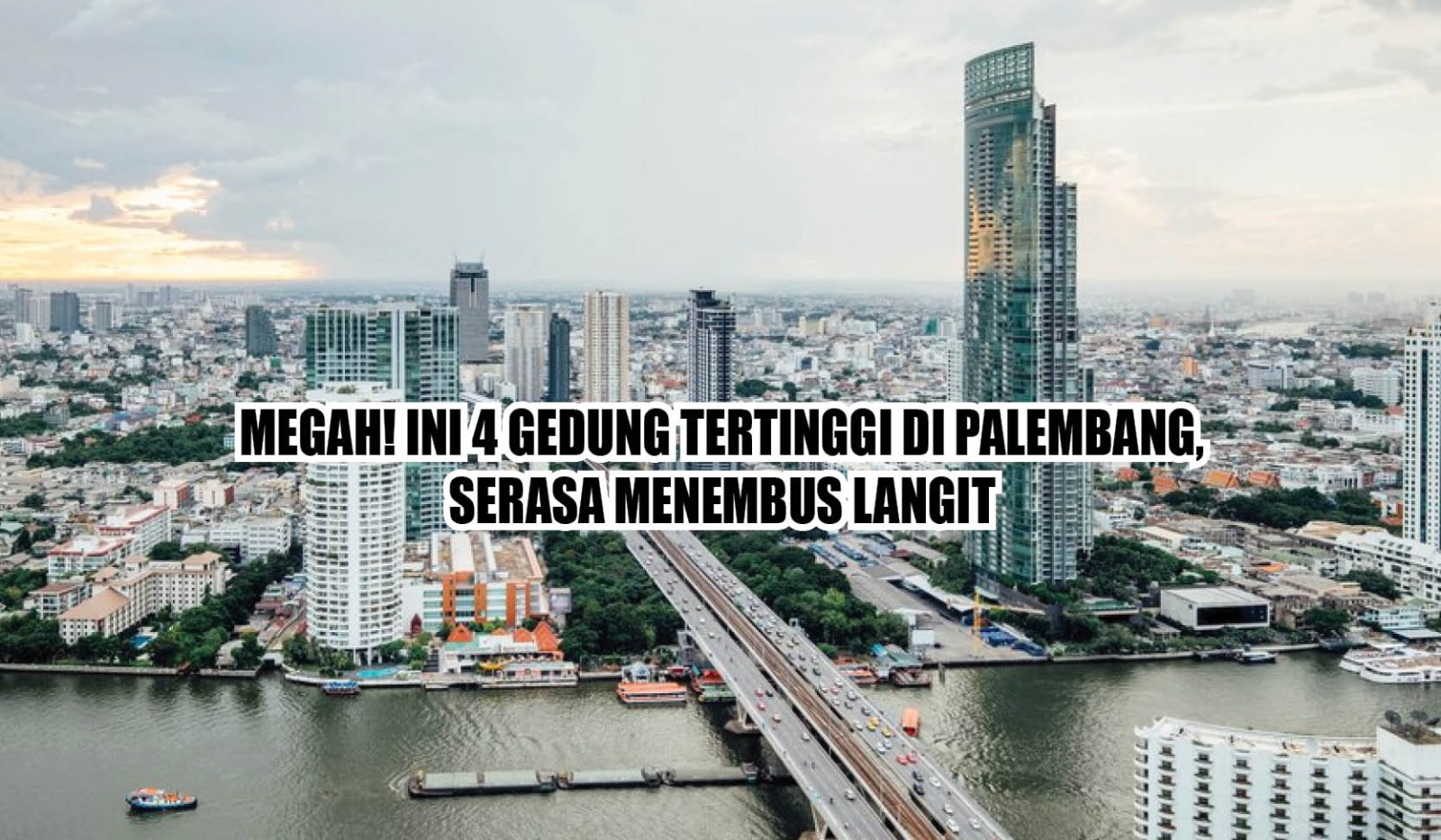 Megah! Ini 4 Gedung Tertinggi di Palembang, Serasa Menembus Langit