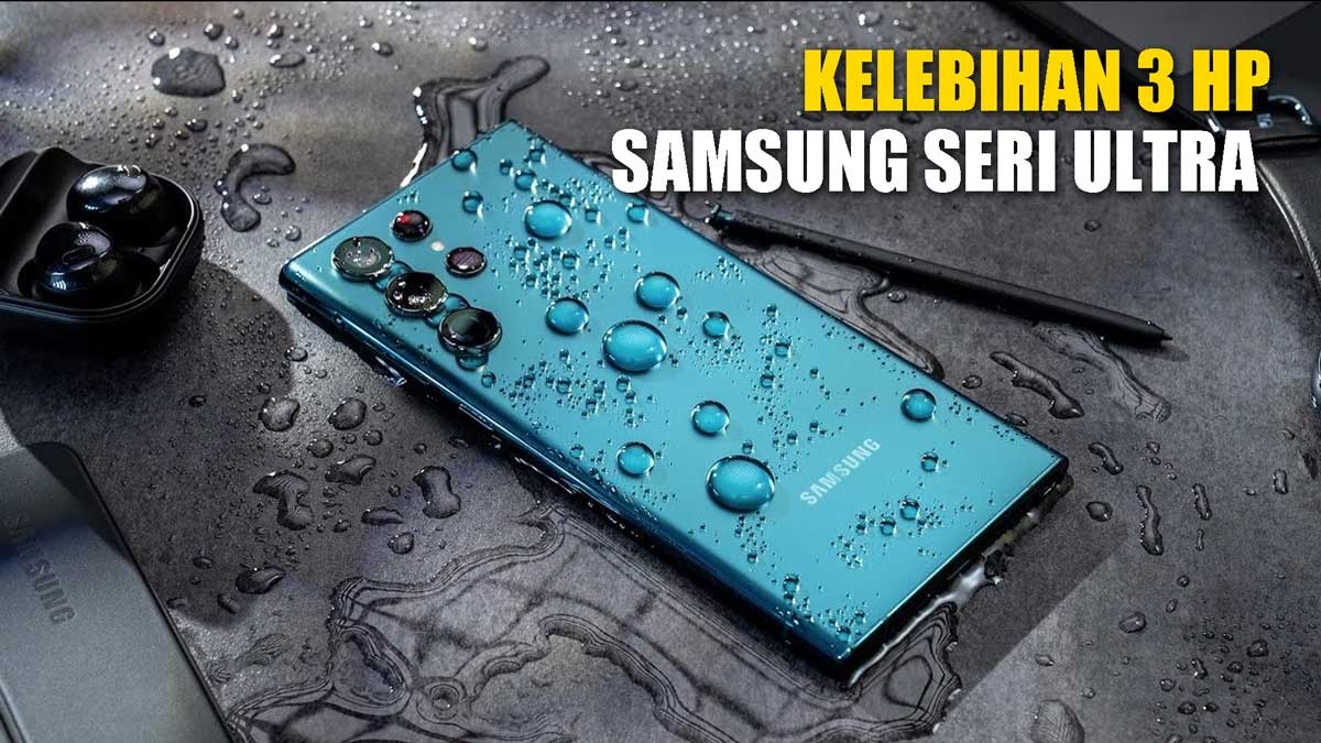 Intip Kelebihan 3 Hp Samsung Seri Ultra yang Bulan Februari 2024 Ini Turun Harga Hingga 3 Juta