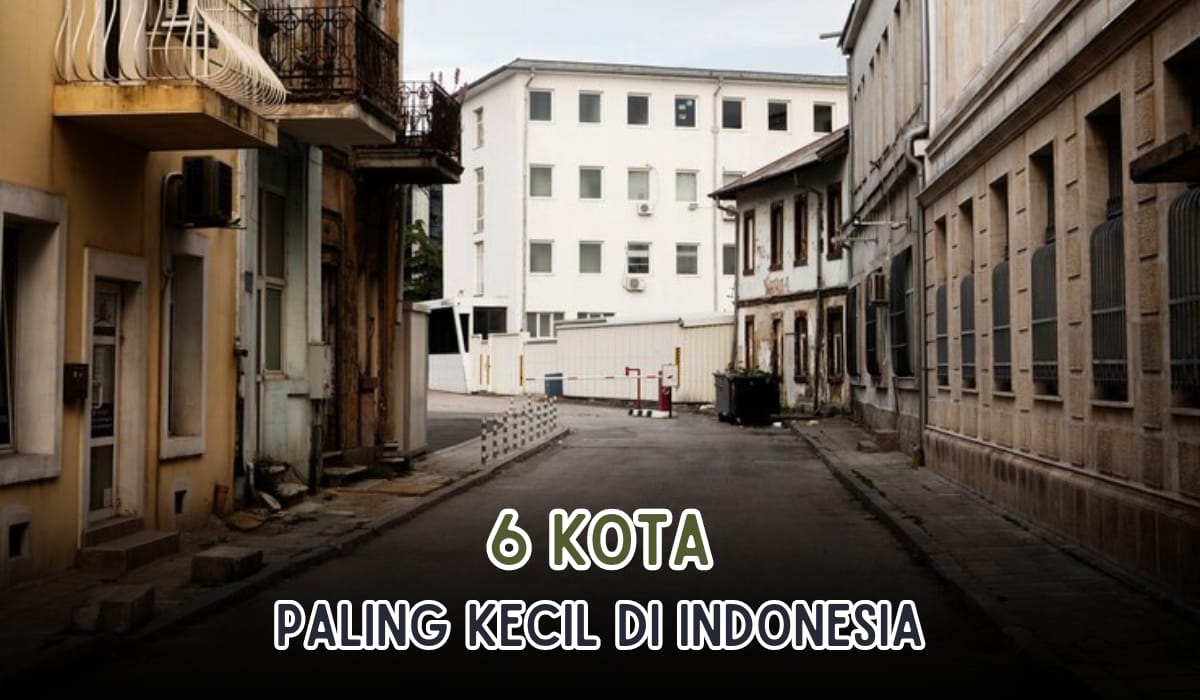 6 Kota Terkecil di Indonesia, Ada Dari Sumatera Selatan, Bisa Tebak Kota Apa?