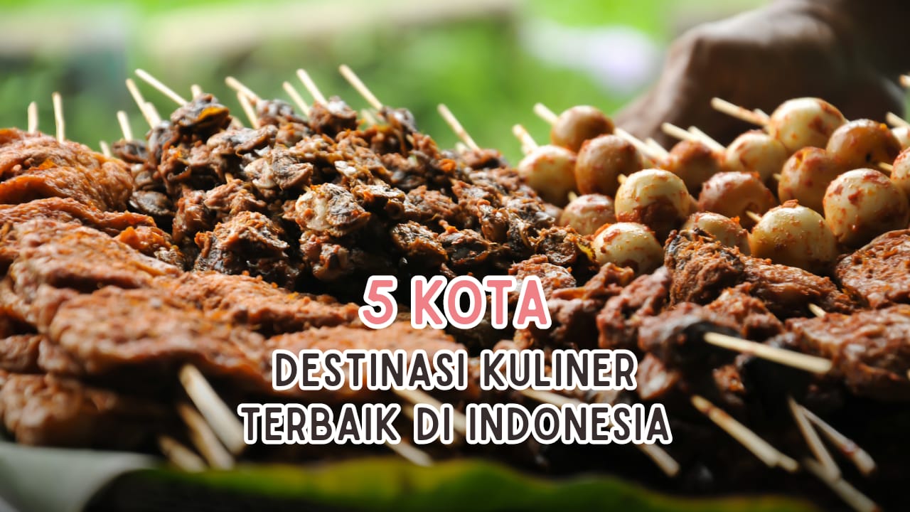 5 Kota yang Punya Kuliner Terbaik di Indonesia, Kota Palembang Masuk Daftar?