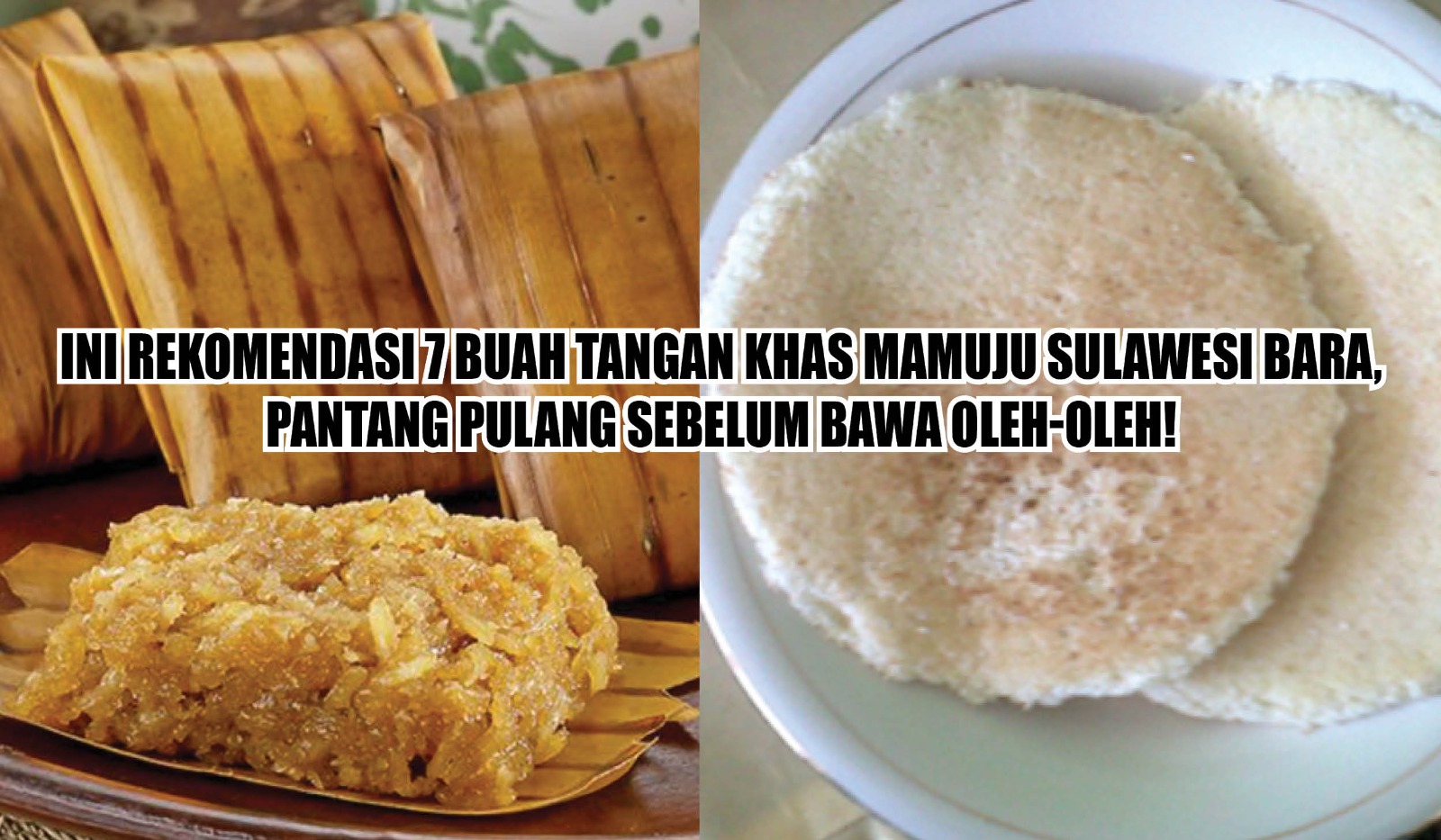 7 Rekomendasi Buah Tangan Khas Mamuju Sulawesi Barat, Pantang Pulang Sebelum Bawa Oleh-oleh!