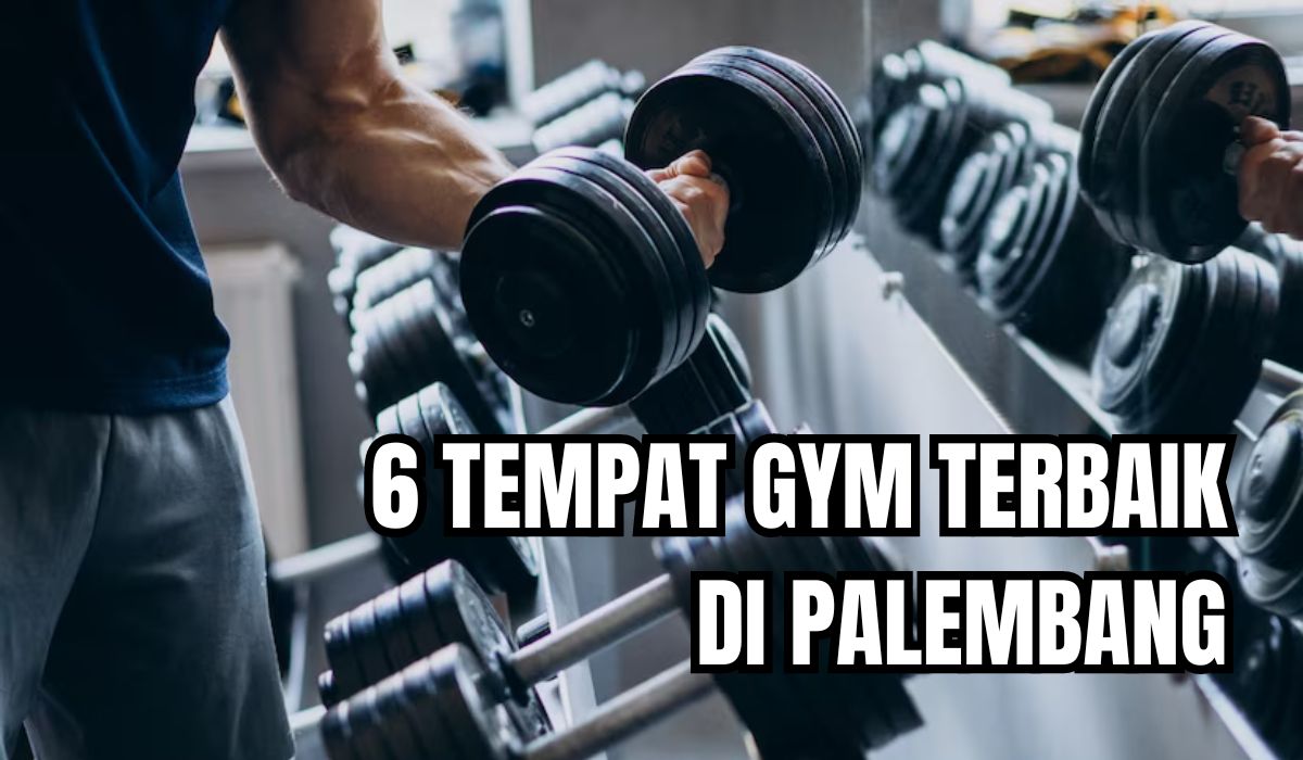 6 Tempat Gym Terbaik di Palembang, Fasilitas Lengkap dan Harga Terjangkau!