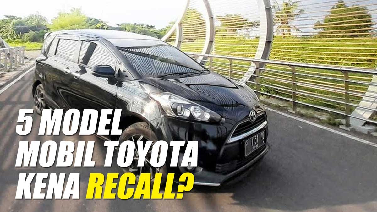 5 Model Mobil Toyota Kena Recall, Termasuk Avanza dan Yaris Cross, Ini Alasannya