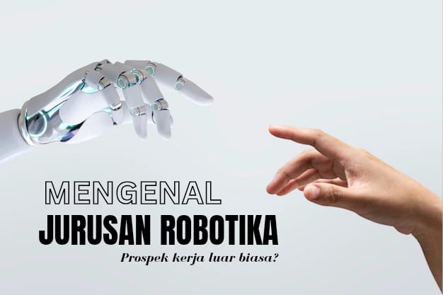 Mengenal Kampus Robotika, Jurusan dengan Prospek Kerja Luar Biasa