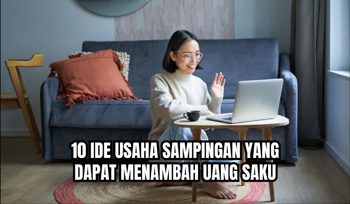 10 Ide Usaha Sampingan! Bisa Tambah Uang Saku, Cocok Untuk Pelajar dan Karyawan Nih