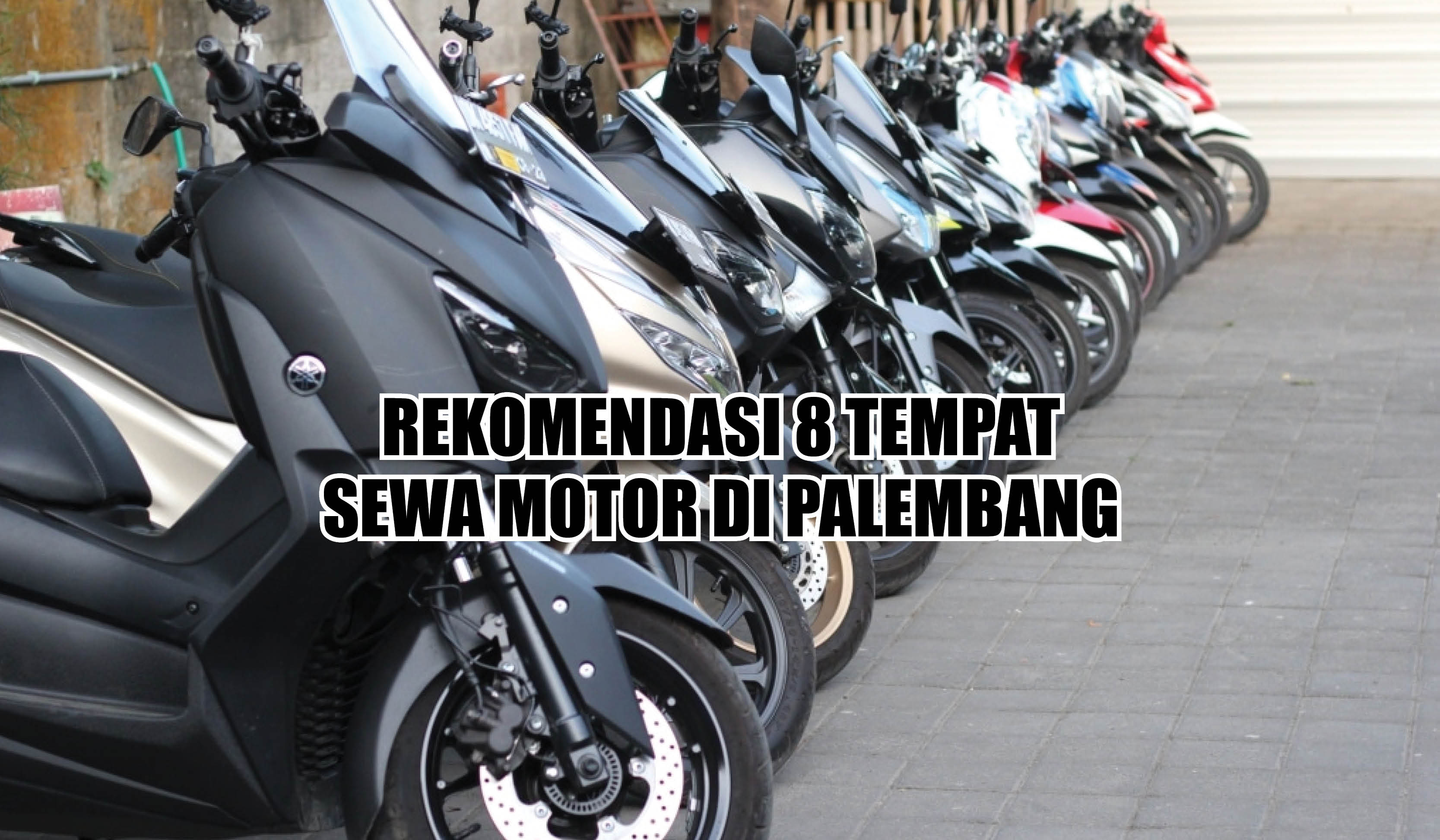 Hemat Waktu dan Uang, Rekomendasi 8 Tempat Sewa Motor di Palembang, Bisa 24 Jam!