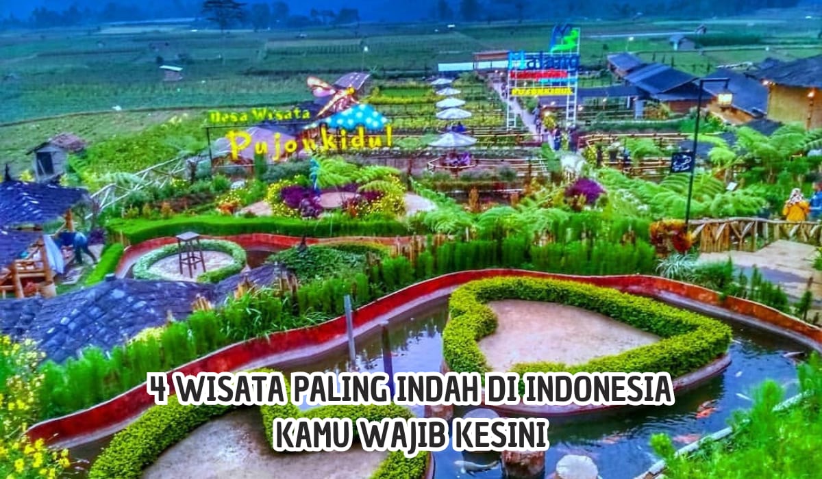 Pesonanya Terkenal ke Mancanegara, 4 Tempat Wisata Terindah di Indonesia ini Cocok untuk Liburan Akhir Tahun