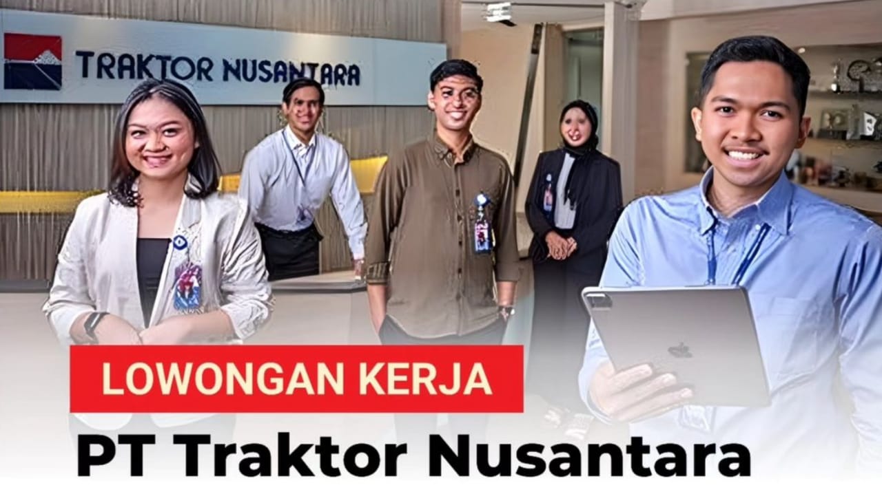 3 Posisi Lowongan Kerja Terbaru PT  Traktor Nusantara 'Management Trainee Program' Apa Syaratnya?