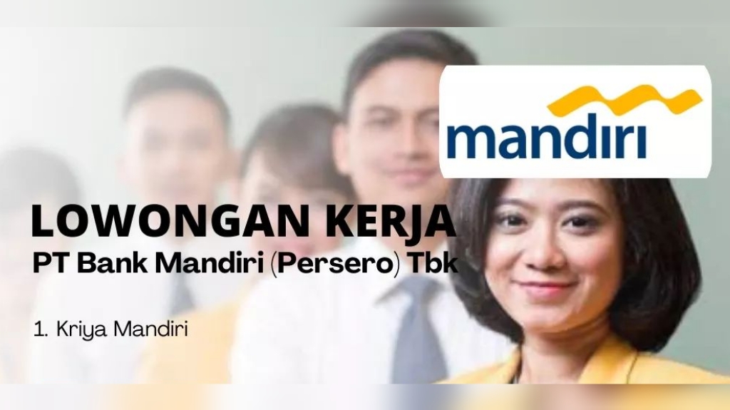 BUMN Bank Mandiri Buka Lowongan Kerja Terbaru Untuk SMA SMK, Begini Cara Daftarnya!