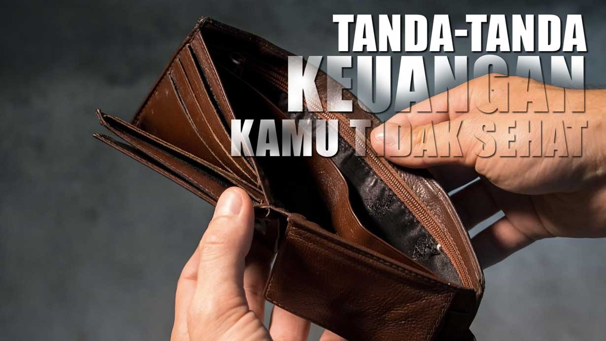 Jangan Tidak Tahu! Ini Tanda-tanda Keuangan Kamu Tidak Sehat, Nomor 4 Sering Terjadi