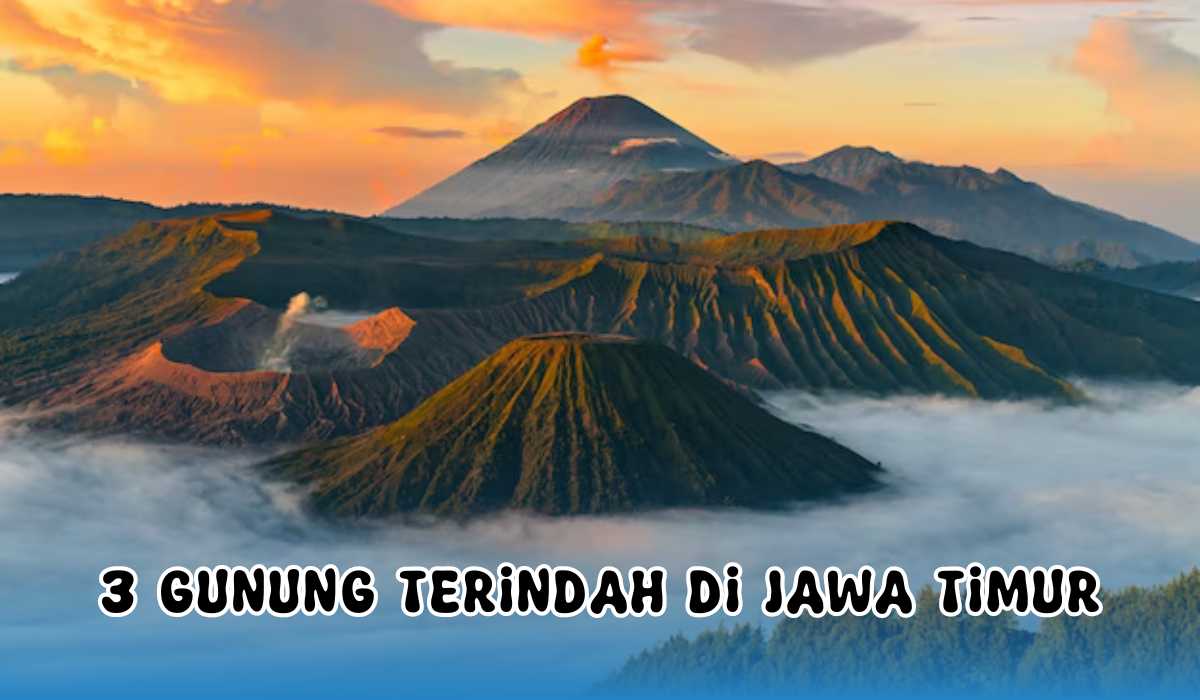 3 Gunung Paling Indah di Jawa Timur, Favorit Wisatawan Keindahan Alam Memukau, Jadi Moment Tak Terlupakan!